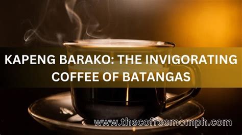 Kapeng Barako: The Invigorating Coffee of Batangas.